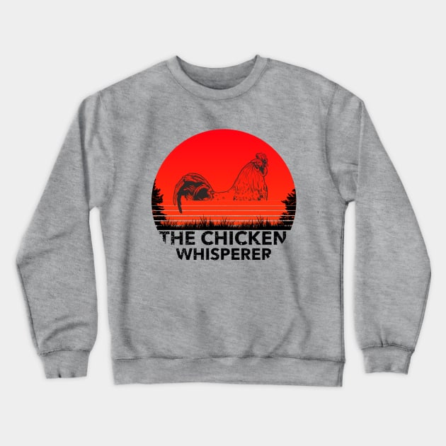 Vintage The Chicken Whisperer Funny Chicken Lover Farming Crewneck Sweatshirt by BaronBoutiquesStore